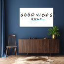 Friends Good Vibes Only Art