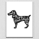 Only Dog Understands Wall Art