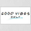 Friends Good Vibes Only Art