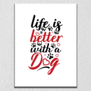 Life Is Better With Dog Wall Art