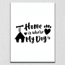 Home Is Where My Dog Is Wall Art