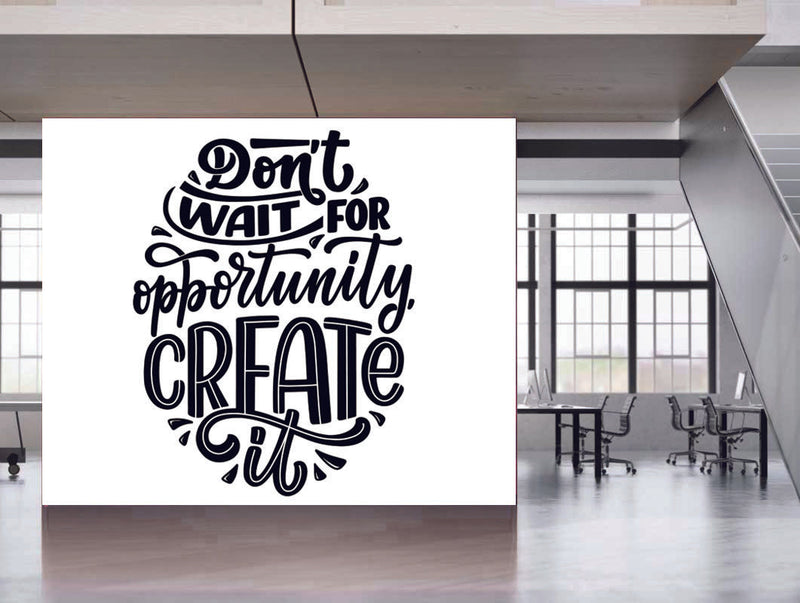 Don't Wait For Opportunity, Create It Wallpaper