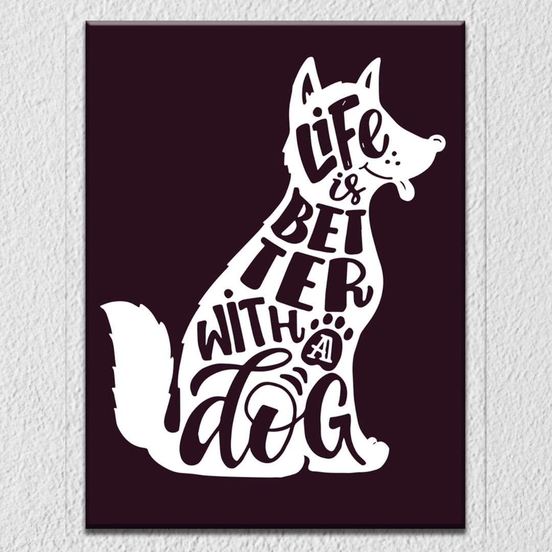 Life Is Better With A Dog Wall Art