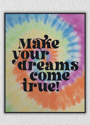 Tie Dye Make Your Dreams Come True Wall Art