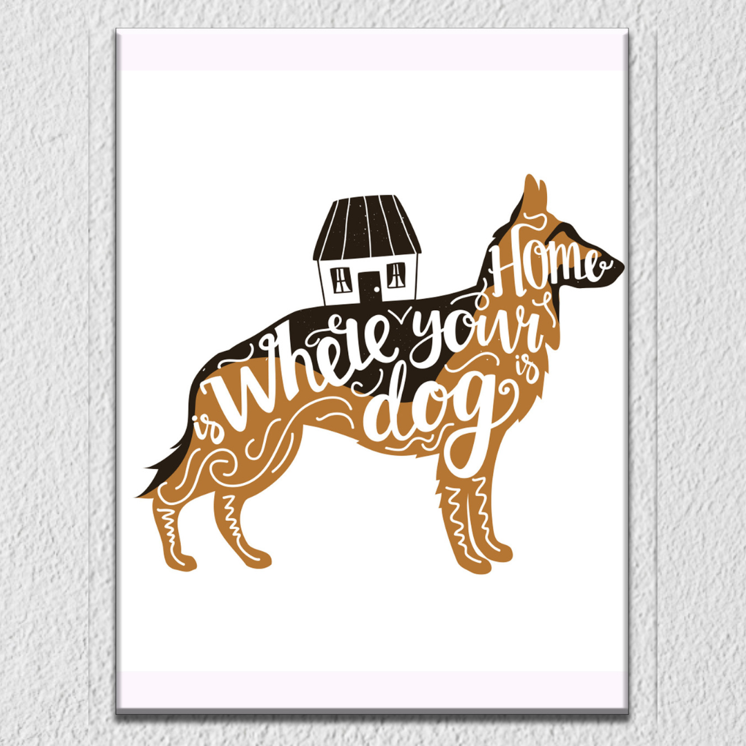 German Shepherd Home Is Where My Dog Is Wall Art