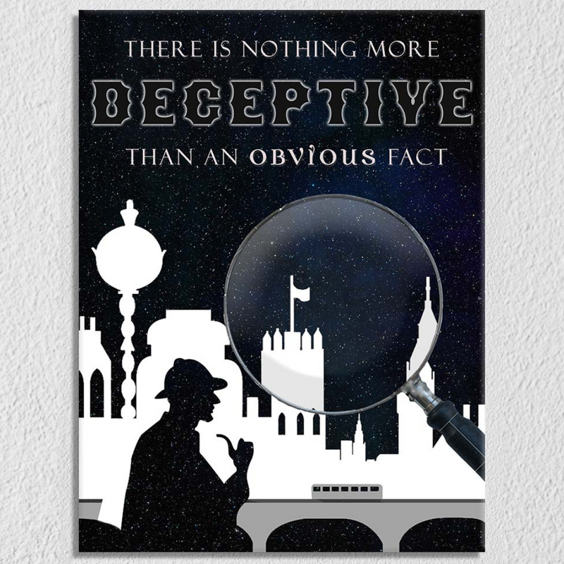 There Is Nothing More Deceptive Than An Obvious Fact
