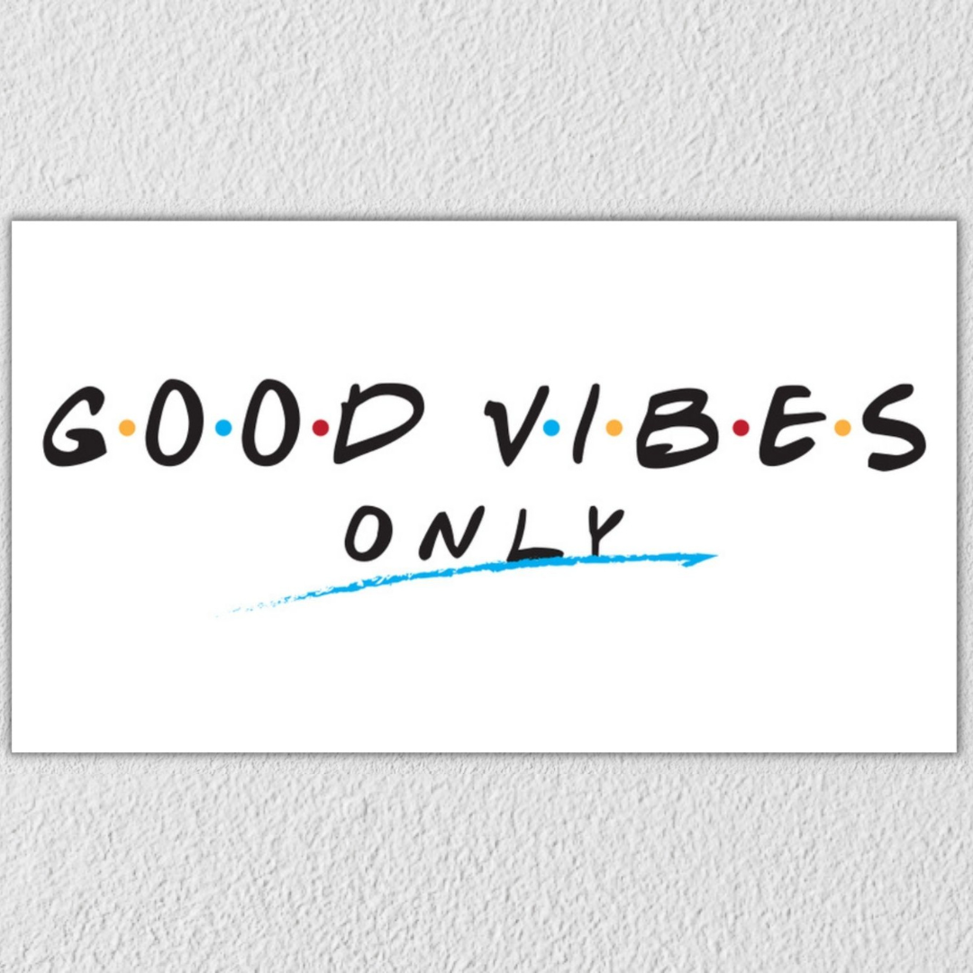 Friends Good Vibes Only Art