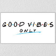 Friends Good Vibes Only Art