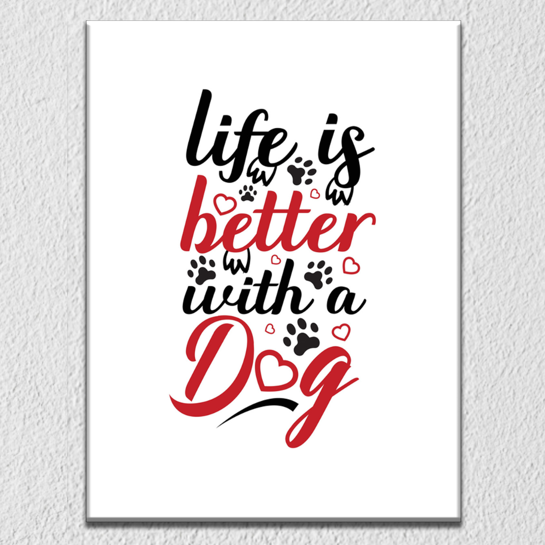 Life Is Better With Dog Wall Art