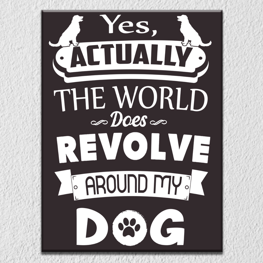 World Revolves Around Dog Wall Art