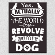 World Revolves Around Dog Wall Art