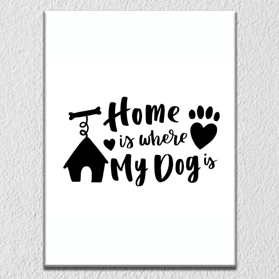 Home Is Where My Dog Is Wall Art
