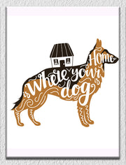 German Shepherd Home Is Where My Dog Is Wall Art