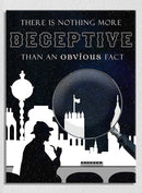 There Is Nothing More Deceptive Than An Obvious Fact